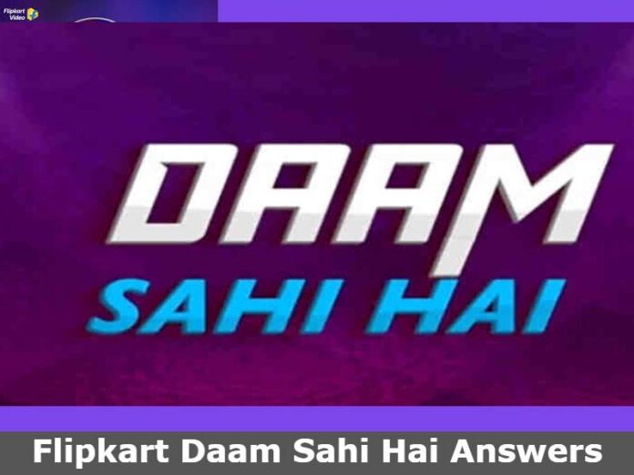 Flipkart Daam Sahi Hai Answers